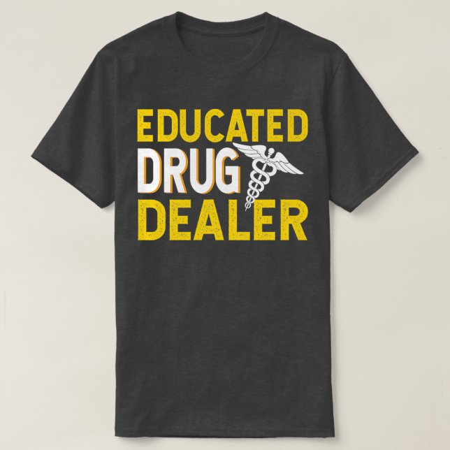 Educated Drug Dealer 1 T-Shirt (Design Front)