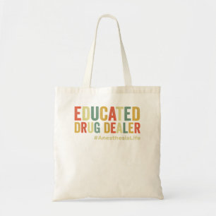 Educated Drug Dealer Funny Anaesthesiologist Anest Tote Bag
