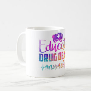Educated Drug Dealer Nurse Life Funny Nurse Coffee Mug