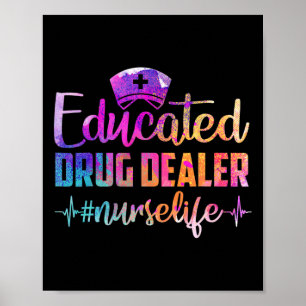 Educated Drug Dealer Nurse Life Funny Nurse Heart Poster