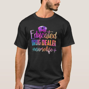 Educated Drug Dealer Nurse Life Nurse Heart Beat T-Shirt