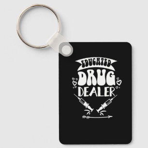 Educated Drug Dealer Nurse Life Nurse Key Ring