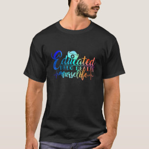 Educated Drug Dealer Nurse Life Nursing Lover T-Shirt