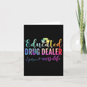 Educated Drug Dealer #nurselife Nurse Life Card