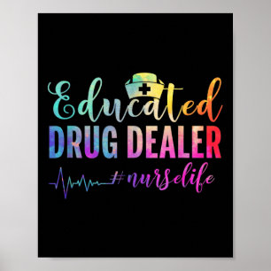 Educated Drug Dealer #nurselife Nurse Life Poster
