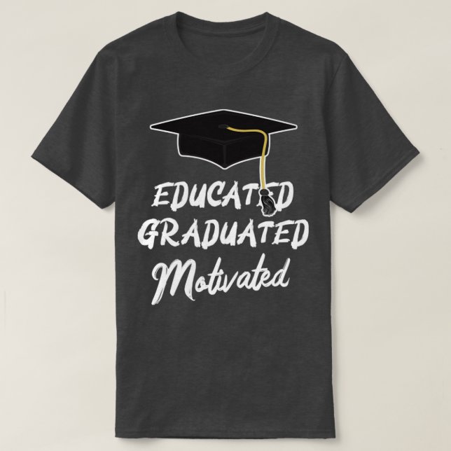 Educated Graduated Motivated Graduation Promotion  T-Shirt (Design Front)