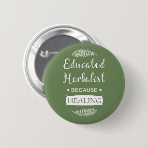 Educated herbalist 6 cm round badge