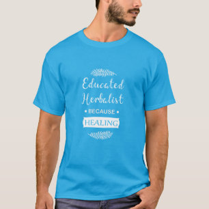 Educated herbalist T-Shirt