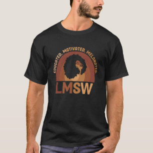 Educated Melanated LMSW Black Licensed Master Soci T-Shirt