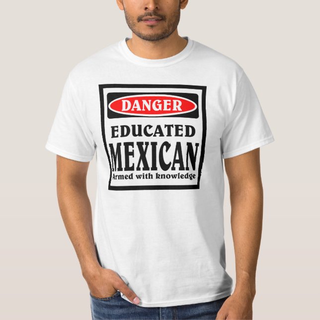 Educated Mexican. T-Shirt (Front)