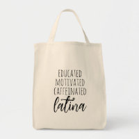Educated Motivated Caffeinated Latina Quote