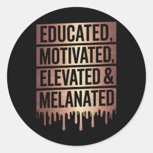 Educated Motivated Elevated And Melanated Black Pr Classic Round Sticker