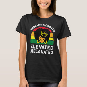 Educated Motivated Elevated Melanated African Amer T-Shirt