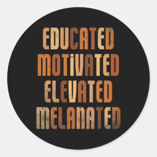 Educated Motivated Elevated Melanated Bhm Afro Bla Classic Round Sticker