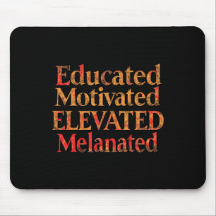 Educated Motivated Elevated Melanated Bhm Pride Mo Mouse Pad