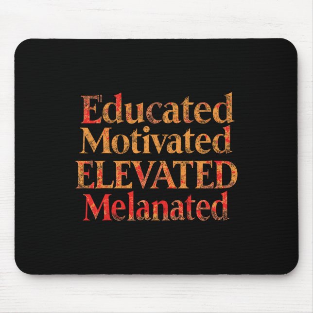 Educated Motivated Elevated Melanated Bhm Pride Mo Mouse Pad (Front)