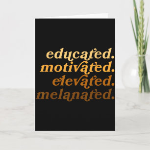 Educated Motivated Elevated Melanated Black Histor Card
