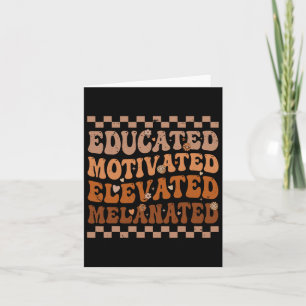 Educated Motivated Elevated Melanated Black Histor Card