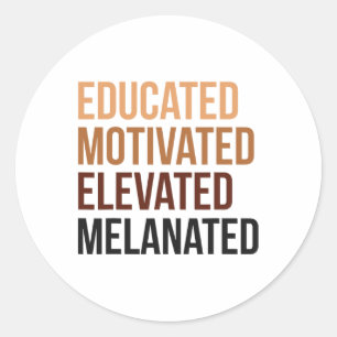 Educated Motivated Elevated Melanated Black Histor Classic Round Sticker