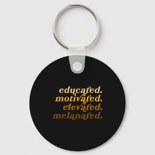 Educated Motivated Elevated Melanated Black Histor Key Ring