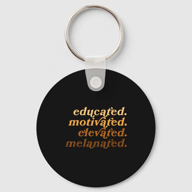 Educated Motivated Elevated Melanated Black Histor Key Ring (Front)