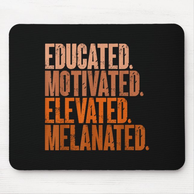 Educated Motivated Elevated Melanated Black Histor Mouse Pad (Front)