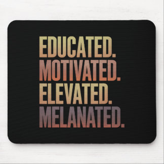 Educated Motivated Elevated Melanated Black Histor Mouse Pad