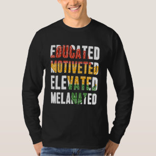 Educated Motivated Elevated Melanated Black Histor T-Shirt