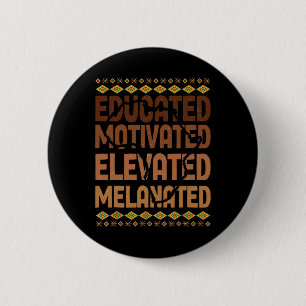 Educated Motivated Elevated Melanated Black Pride 6 Cm Round Badge