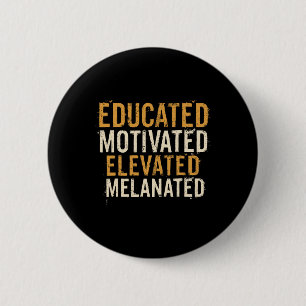 Educated Motivated Elevated Melanated Black Pride  6 Cm Round Badge