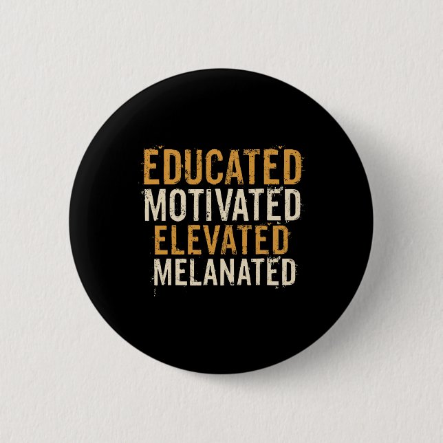 Educated Motivated Elevated Melanated Black Pride  6 Cm Round Badge (Front)