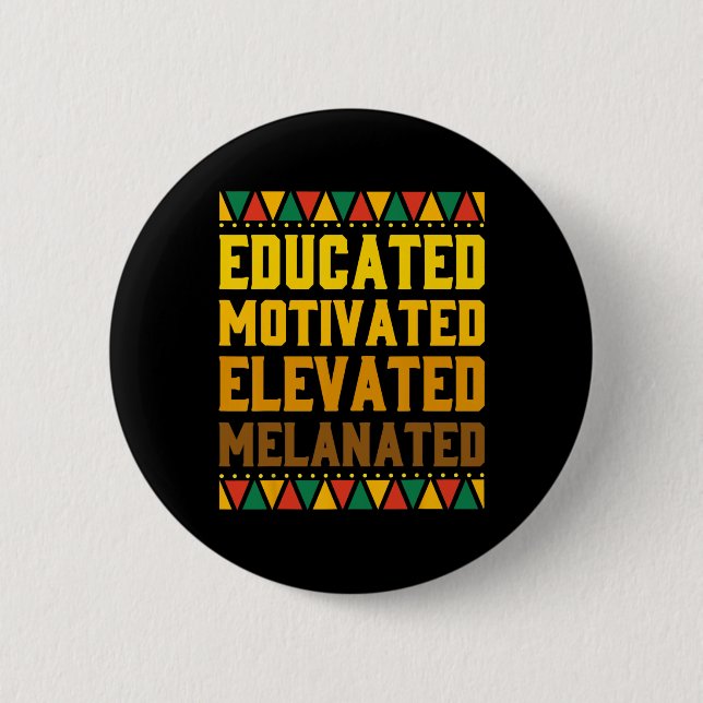 Educated Motivated Elevated Melanated Black Pride  6 Cm Round Badge (Front)