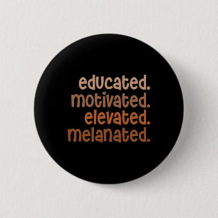 Educated Motivated Elevated Melanated Black Pride 6 Cm Round Badge