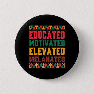 Educated Motivated Elevated Melanated Black Pride  6 Cm Round Badge