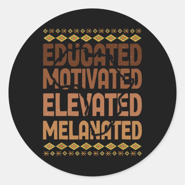 Educated Motivated Elevated Melanated Black Pride  Classic Round Sticker (Front)