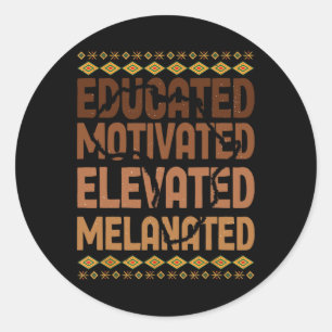 Educated Motivated Elevated Melanated Black Pride Classic Round Sticker