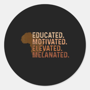Educated Motivated Elevated Melanated Black Pride Classic Round Sticker