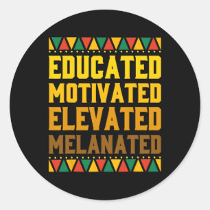 Educated Motivated Elevated Melanated Black Pride Classic Round Sticker