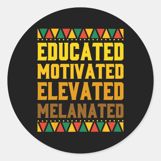 Educated Motivated Elevated Melanated Black Pride  Classic Round Sticker (Front)
