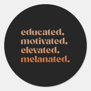 Educated Motivated Elevated Melanated Black Pride Classic Round Sticker