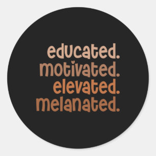 Educated Motivated Elevated Melanated Black Pride Classic Round Sticker