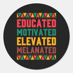 Educated Motivated Elevated Melanated Black Pride Classic Round Sticker