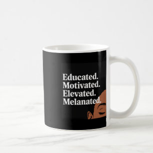 Educated Motivated Elevated Melanated Black Pride  Coffee Mug