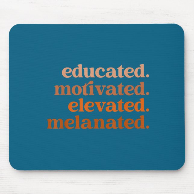Educated motivated elevated melanated black pride mouse pad (Front)