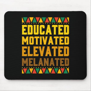 Educated Motivated Elevated Melanated Black Pride Mouse Pad