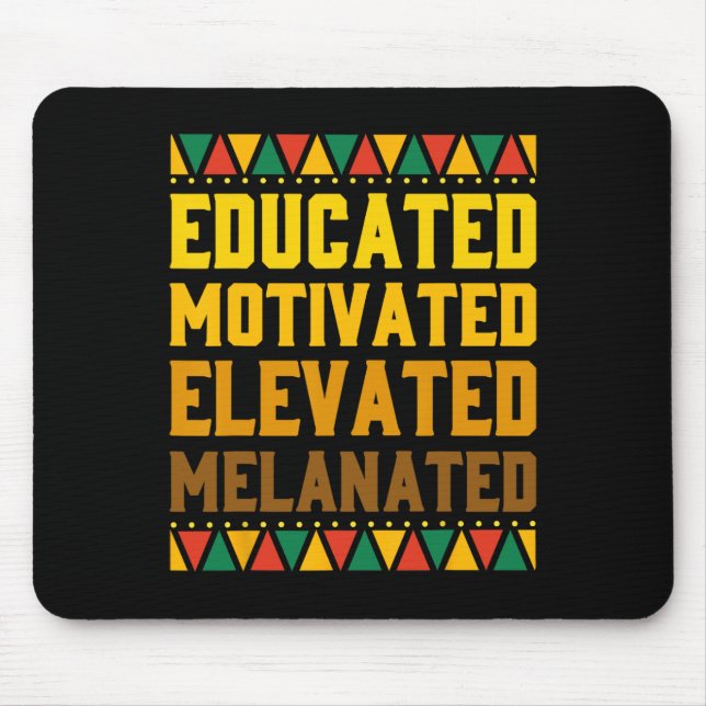 Educated Motivated Elevated Melanated Black Pride  Mouse Pad (Front)