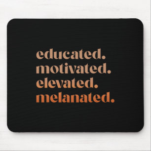 Educated Motivated Elevated Melanated Black Pride Mouse Pad