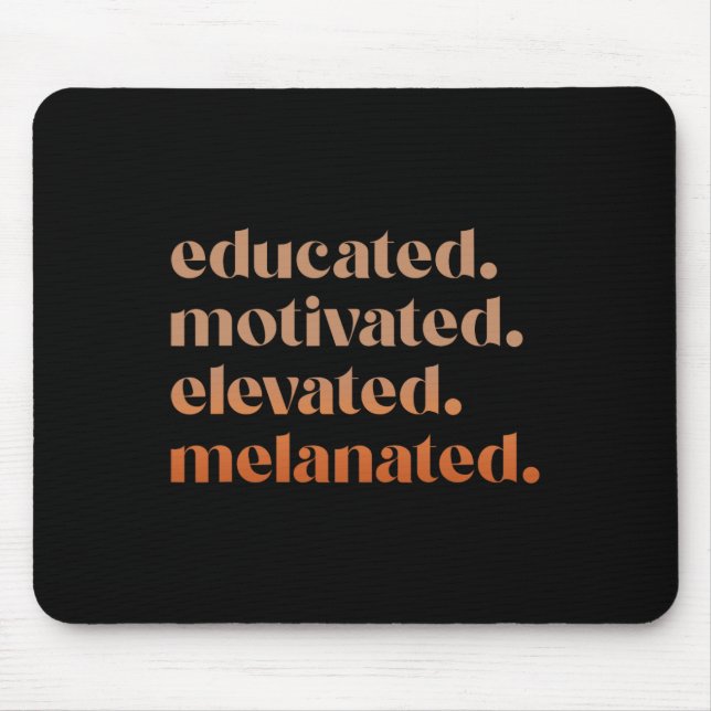 Educated Motivated Elevated Melanated Black Pride  Mouse Pad (Front)