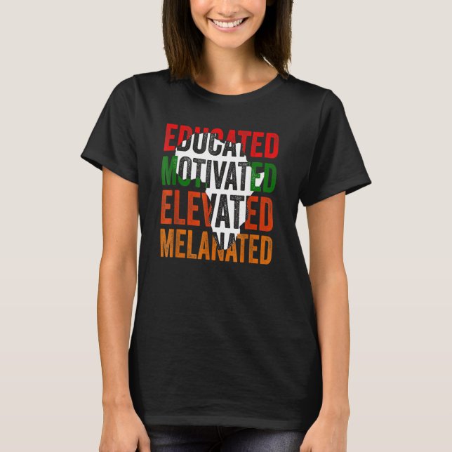 Educated Motivated Elevated Melanated Black Pride T-Shirt (Front)