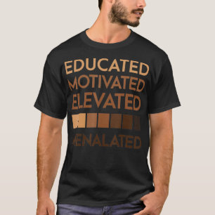 Educated Motivated Elevated Melanated Black Pride  T-Shirt